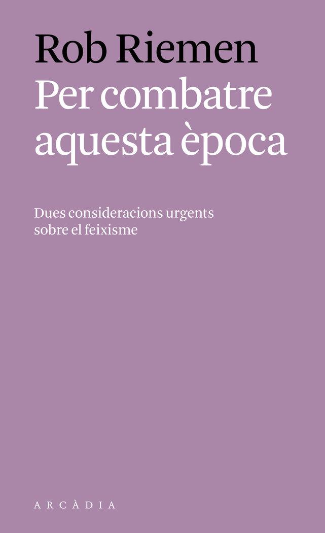 Vorderes Coverbild Per combatre aquesta època : Dues consideracions urgents contra el feixisme