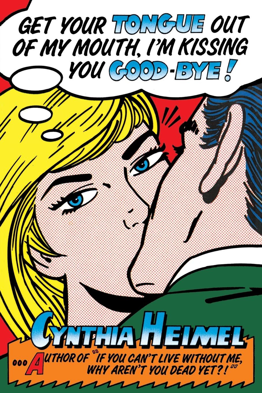 Vorderes Coverbild Get Your Tongue Out of My Mouth, I'm Kissing You Good-Bye