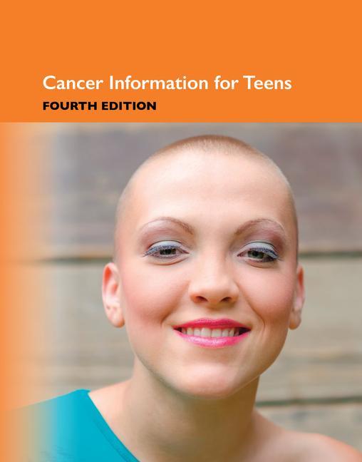 Vorderes Coverbild Cancer Information for Teens, 4th Ed.