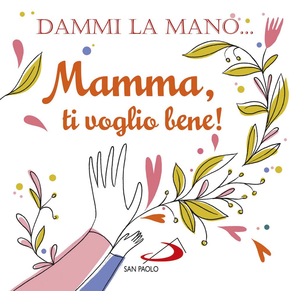 Vorderes Coverbild Dammi la mano... Mamma, ti voglio bene!