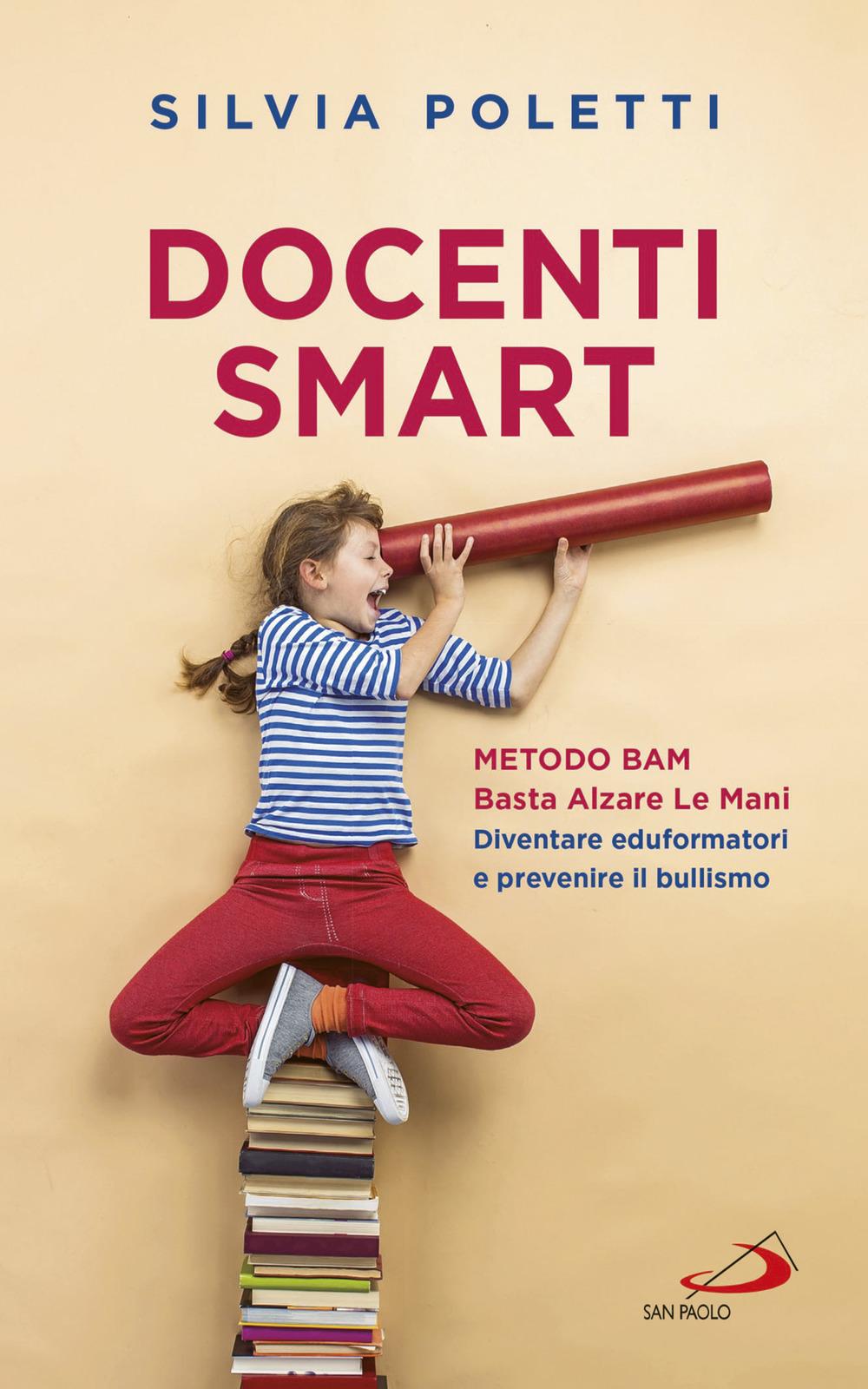 Vorderes Coverbild Docenti Smart. Metodo BAM. Basta Alzare Le Mani. Diventare eduformatori e prevenire il bullismo