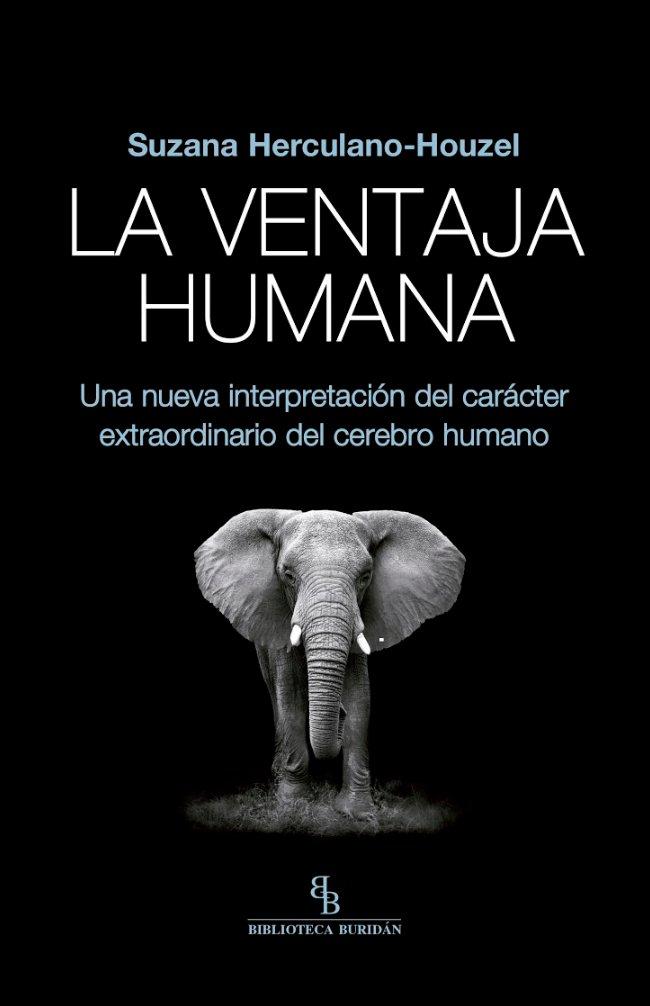 Vorderes Coverbild La ventaja humana : una nueva interpretación del carácter extraordinario del cerebro humano