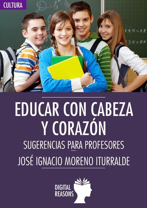 Vorderes Coverbild Educar con cabeza y corazón : sugerencias para profesores