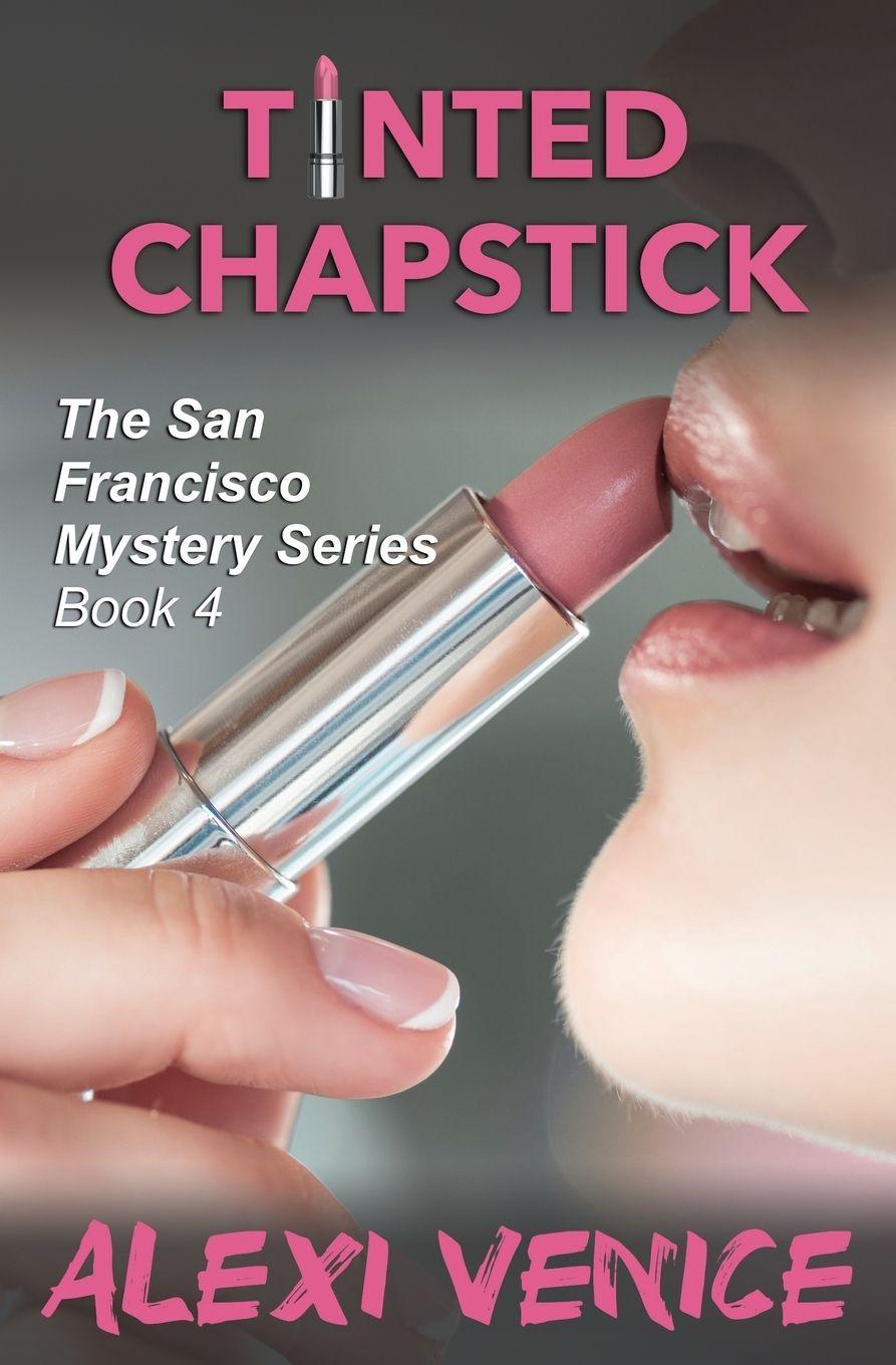 Vorderes Coverbild Tinted Chapstick, The San Francisco Mystery Series, Book 4