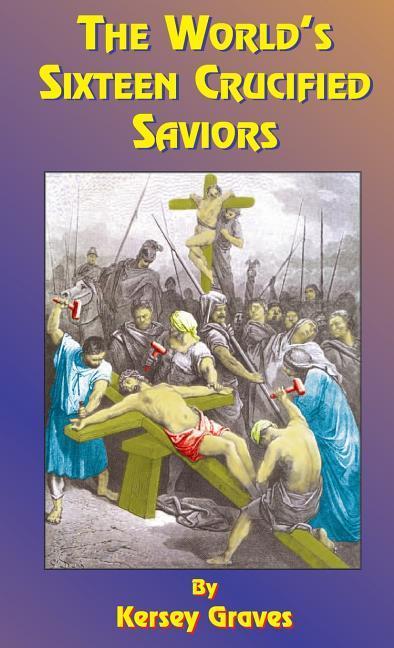 Vorderes Coverbild The World's Sixteen Crucified Saviors