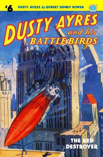 Vorderes Coverbild Dusty Ayres and his Battle Birds #6: The Red Destroyer