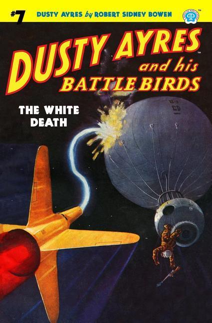 Vorderes Coverbild Dusty Ayres and his Battle Birds #7: The White Death