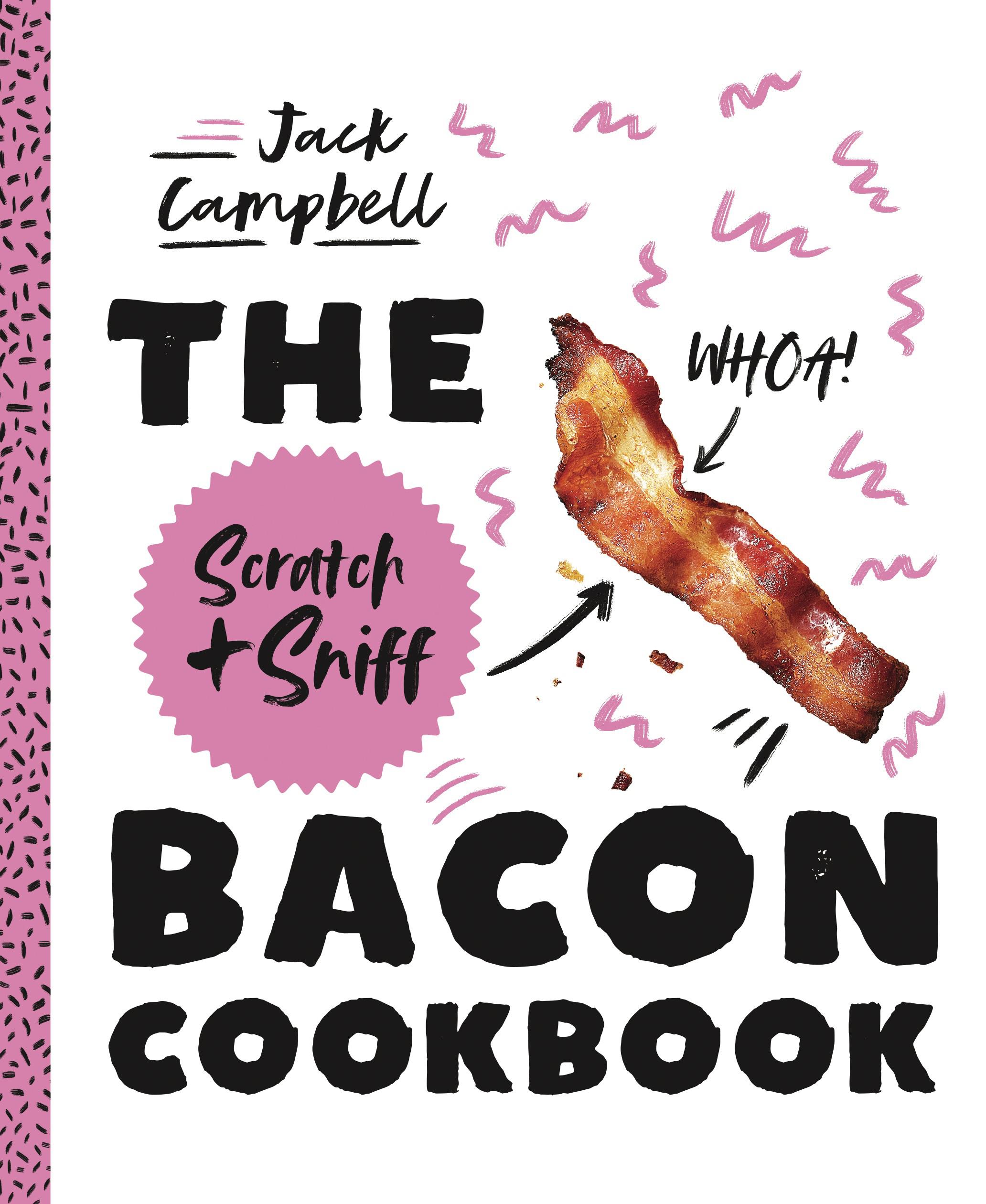 Vorderes Coverbild The Scratch + Sniff Bacon Cookbook