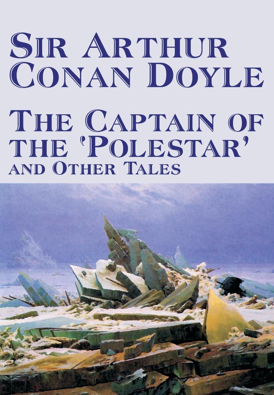 Vorderes Coverbild The Captain of the 'Polestar' and Other Tales by Arthur Conan Doyle, Fiction, Literary, Short Stories