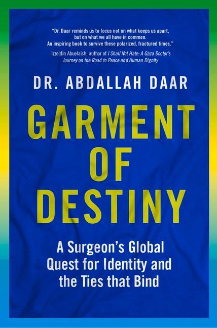 Vorderes Coverbild Garment of Destiny: Zanzibar to Oxford: A Surgeon's Global Quest for Identity and the Ties That Bind