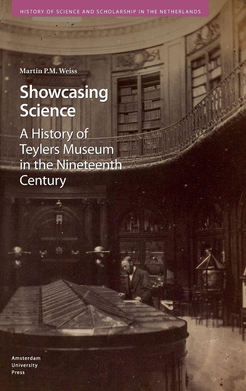 Vorderes Coverbild Showcasing Science. A History of Teylers Museum in the Nineteenth Century