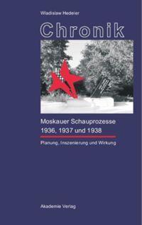 Vorderes Coverbild Chronik der Moskauer Schauprozesse 1936, 1937 und 1938