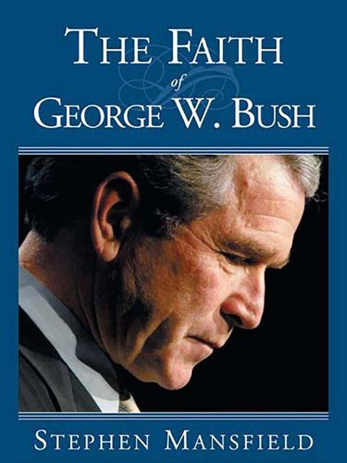 Vorderes Coverbild The Faith of George W. Bush