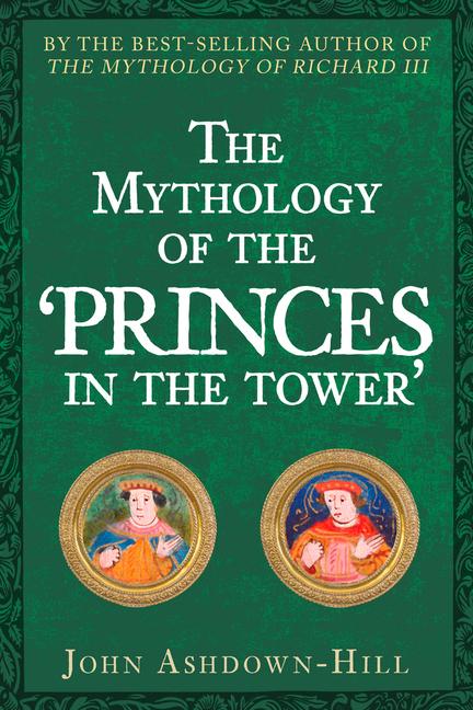 Vorderes Coverbild The Mythology of the 'Princes in the Tower'