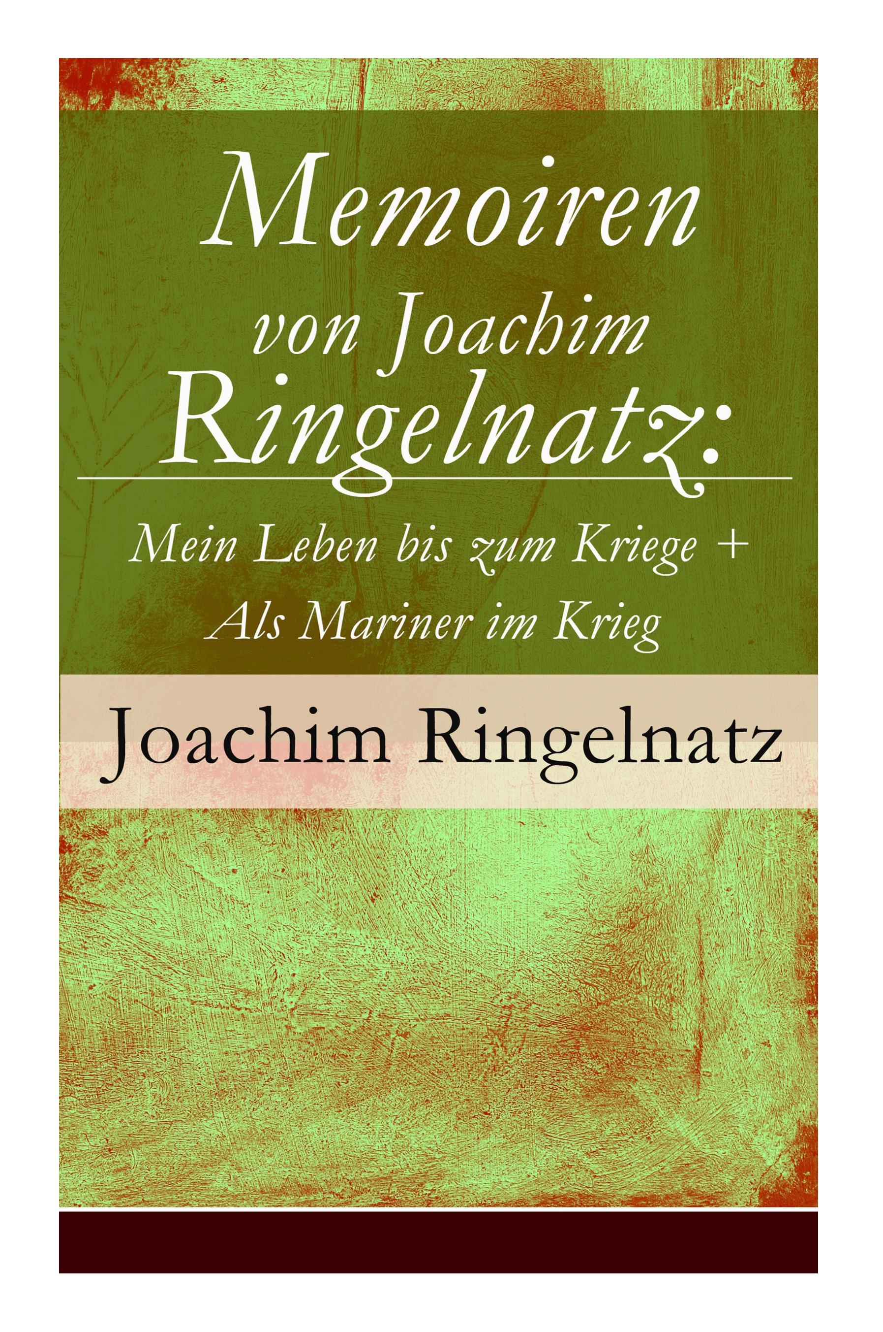 Vorderes Coverbild Memoiren von Joachim Ringelnatz: Mein Leben bis zum Kriege + Als Mariner im Krieg