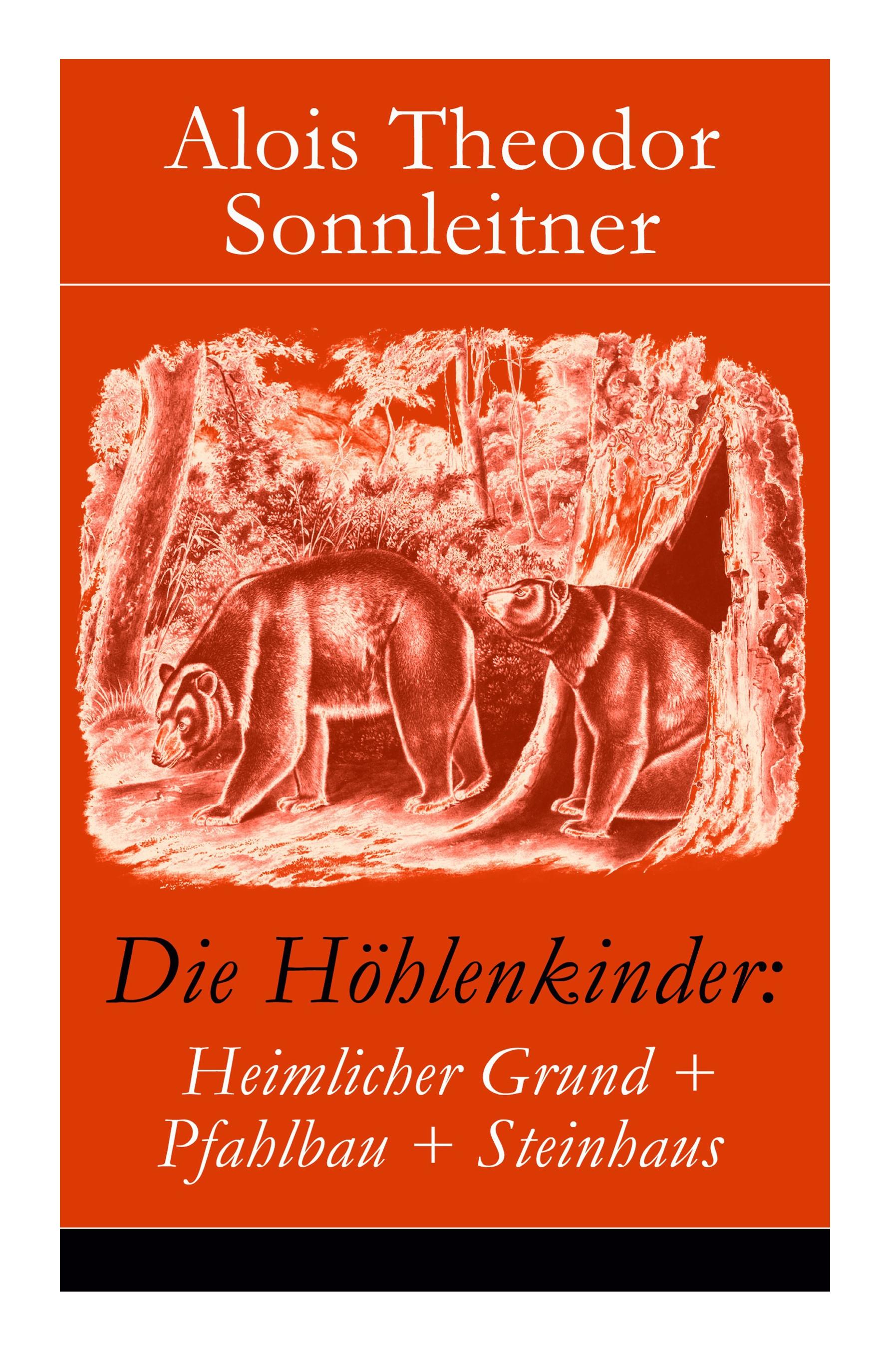 Vorderes Coverbild Die Höhlenkinder: Heimlicher Grund + Pfahlbau + Steinhaus: Die Höhlenkinder im Heimlichen Grund + Die Höhlenkinder im Pfahlbau + Die Höh