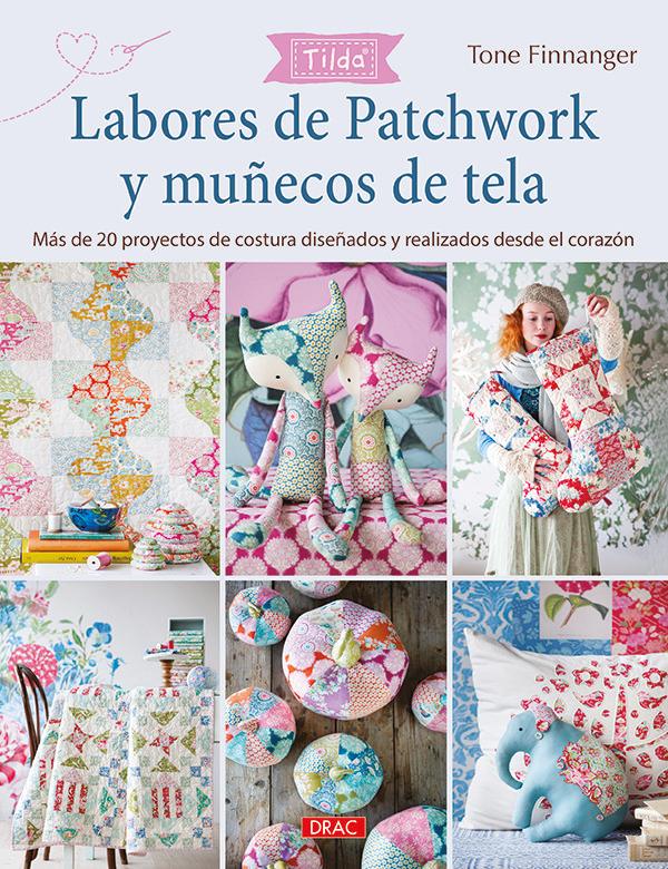 Vorderes Coverbild Labores de patchwork y muñecos de tela Tilda : más de 20 proyectos de costura diseñados y realizados desde el corazón