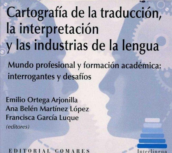 Vorderes Coverbild Cartografía de la traducción, la interpretación y las industrias de la lengua : mundo profesional y formación académica : interrogantes y desafíos
