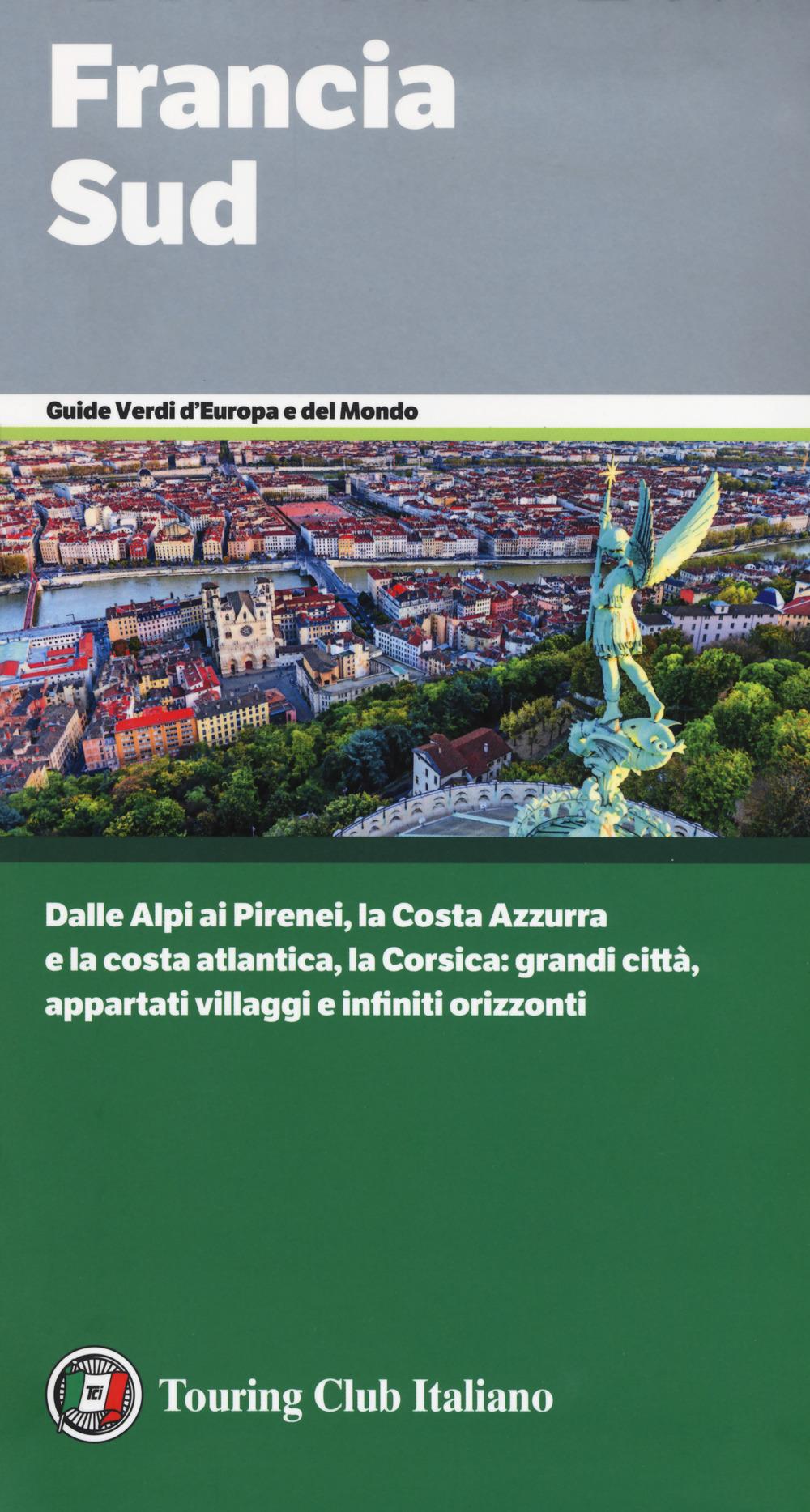 Vorderes Coverbild Francia Sud. Dalle Alpi ai Pirenei, la Costa Azzurra e la costa atlantica, la Corsica: grandi città, appartati villaggi e infiniti orizzonti