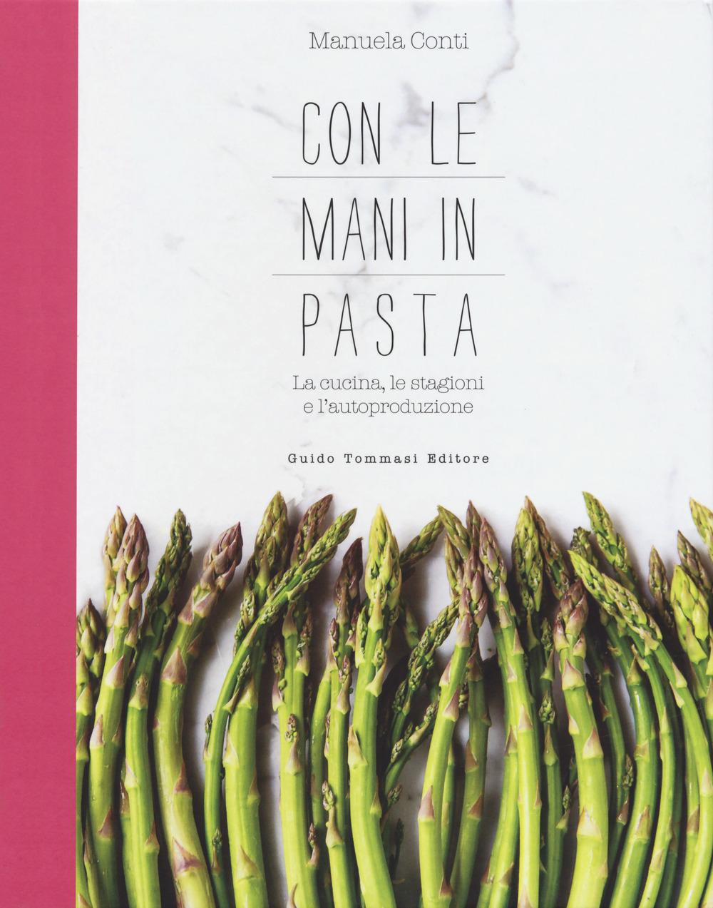 Vorderes Coverbild Con le mani in pasta. La cucina, le stagioni e l'autoproduzione