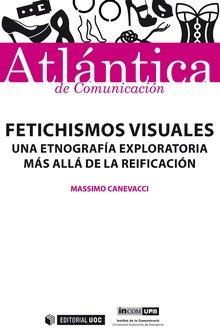 Vorderes Coverbild Fetichismos visuales : una etnografía exploratoria más allá de la reificación
