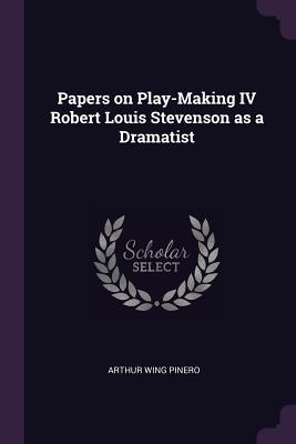 Vorderes Coverbild Papers on Play-Making IV Robert Louis Stevenson as a Dramatist