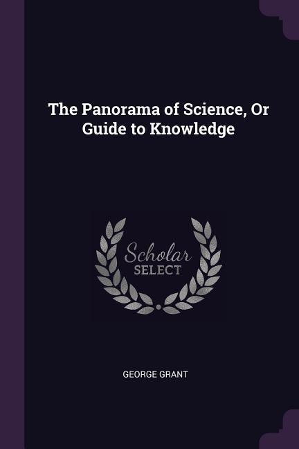 Vorderes Coverbild The Panorama of Science, Or Guide to Knowledge