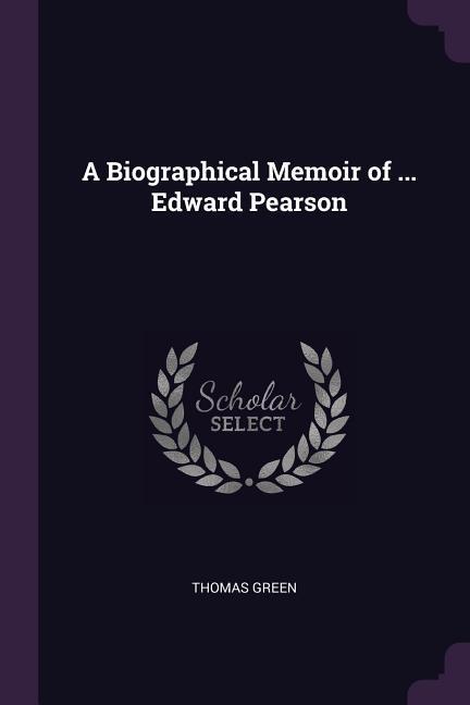 Vorderes Coverbild A Biographical Memoir of ... Edward Pearson