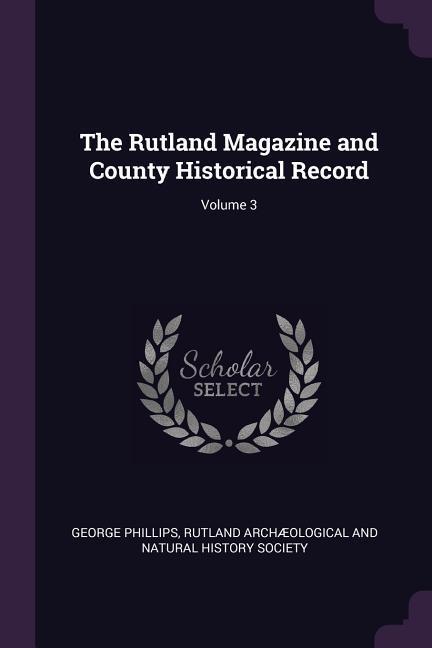 Vorderes Coverbild The Rutland Magazine and County Historical Record; Volume 3