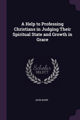 Vorderes Coverbild A Help to Professing Christians in Judging Their Spiritual State and Growth in Grace