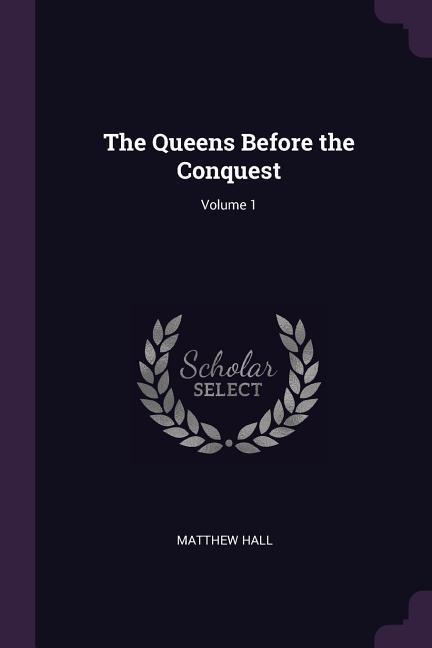 Vorderes Coverbild The Queens Before the Conquest; Volume 1
