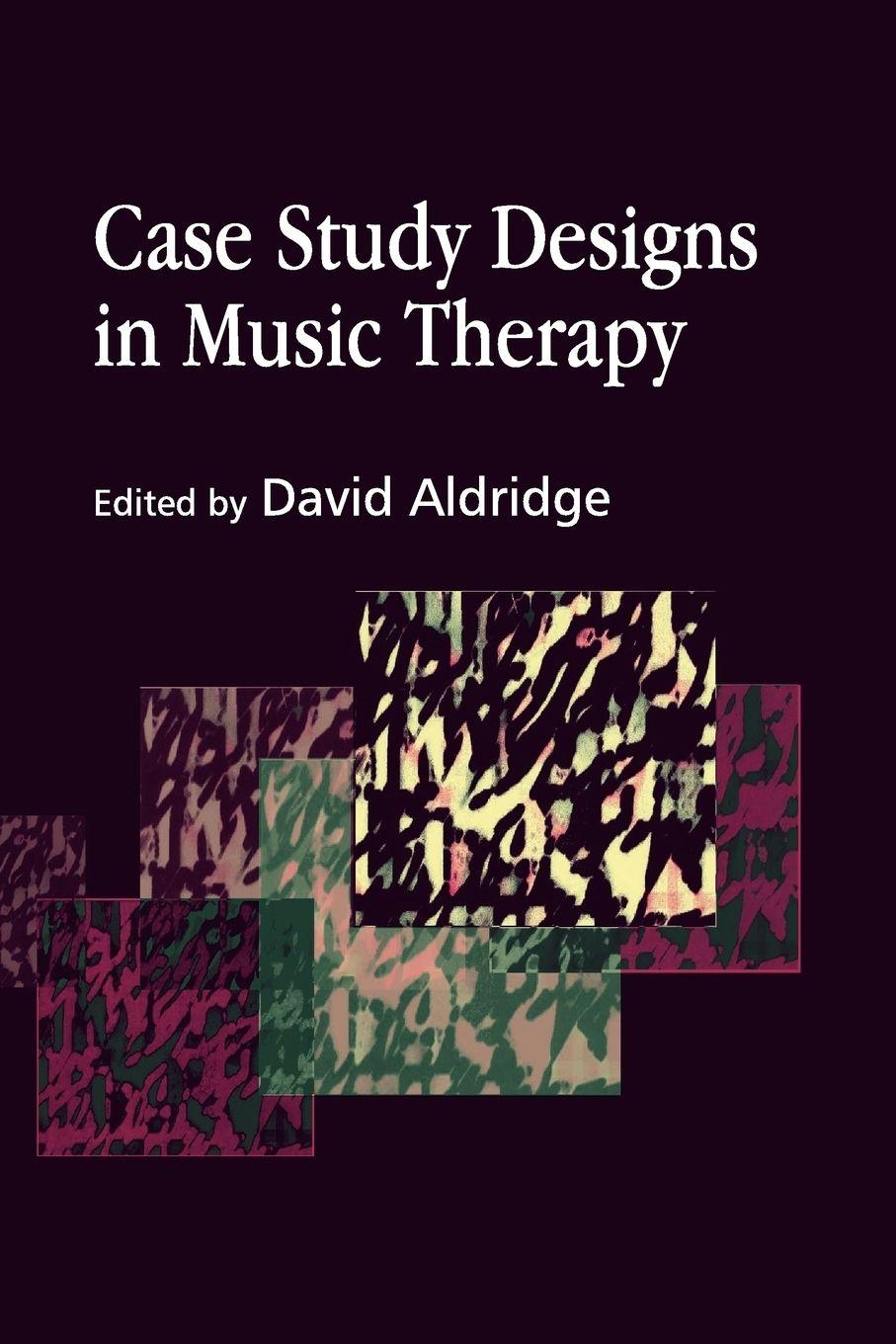 Vorderes Coverbild Case Study Designs in Music Therapy