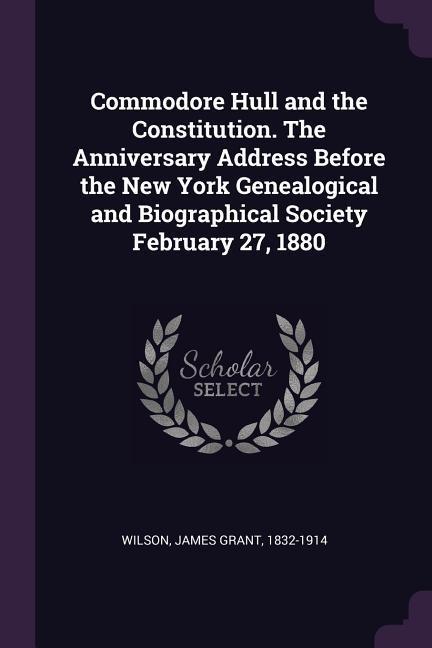 Vorderes Coverbild Commodore Hull and the Constitution. The Anniversary Address Before the New York Genealogical and Biographical Society February 27, 1880