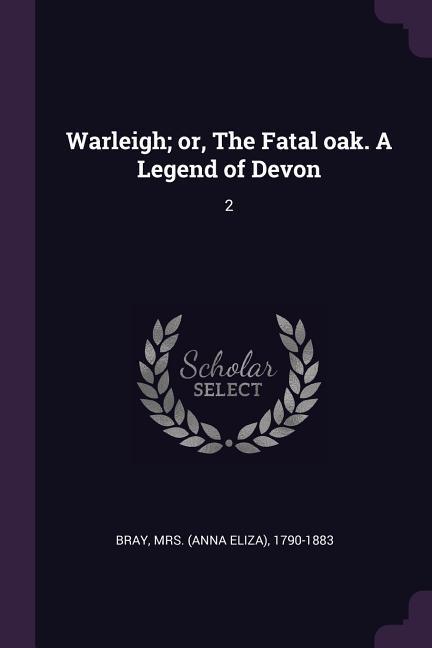 Vorderes Coverbild Warleigh; or, The Fatal oak. A Legend of Devon