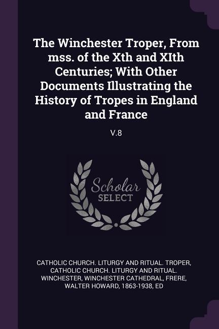 Vorderes Coverbild The Winchester Troper, From mss. of the Xth and XIth Centuries; With Other Documents Illustrating the History of Tropes in England and France