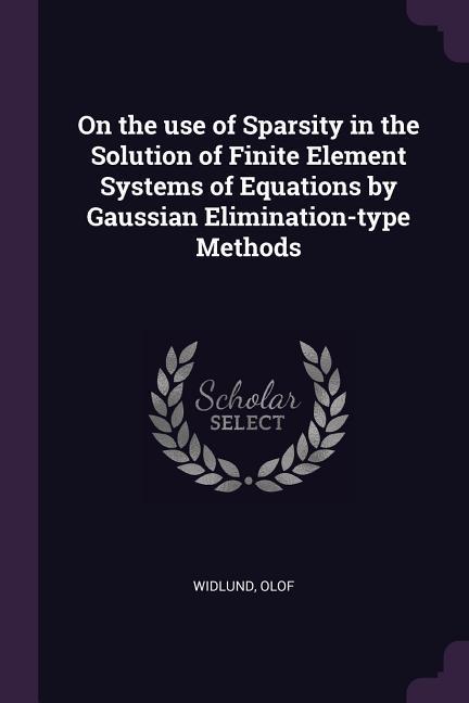 Vorderes Coverbild On the use of Sparsity in the Solution of Finite Element Systems of Equations by Gaussian Elimination-type Methods