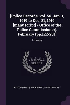 Vorderes Coverbild [Police Records. vol. 56. Jan. 1, 1919 to Dec. 31, 1919 [manuscript] / Office of the Police Commissioner]. February (pp.122-231)