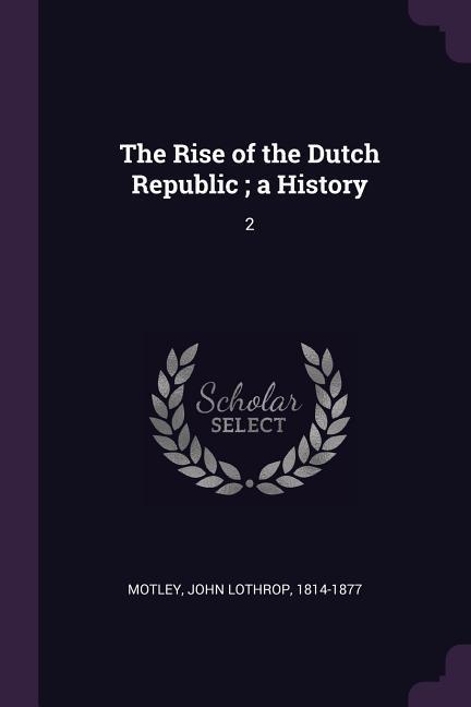 Vorderes Coverbild The Rise of the Dutch Republic; a History