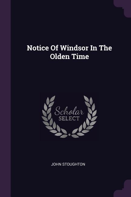 Vorderes Coverbild Notice Of Windsor In The Olden Time