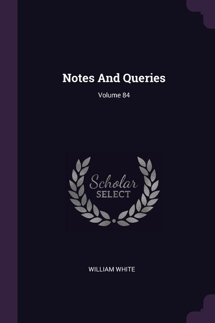 Vorderes Coverbild Notes And Queries; Volume 84