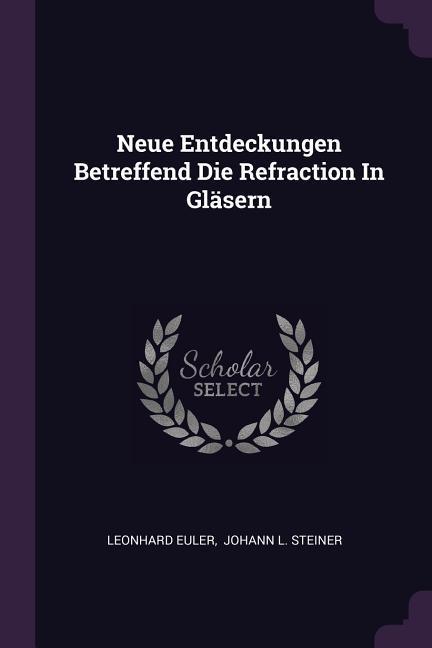 Vorderes Coverbild Neue Entdeckungen Betreffend Die Refraction In Gläsern