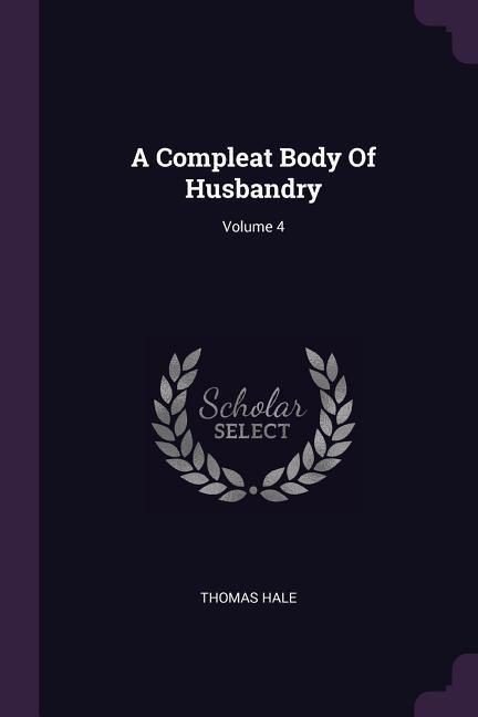 Vorderes Coverbild A Compleat Body Of Husbandry; Volume 4