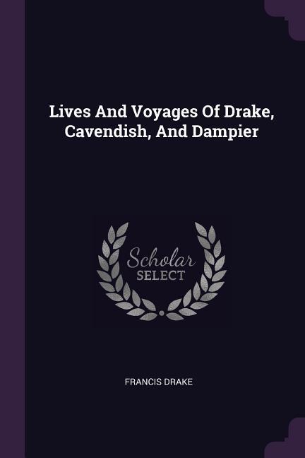 Vorderes Coverbild Lives And Voyages Of Drake, Cavendish, And Dampier