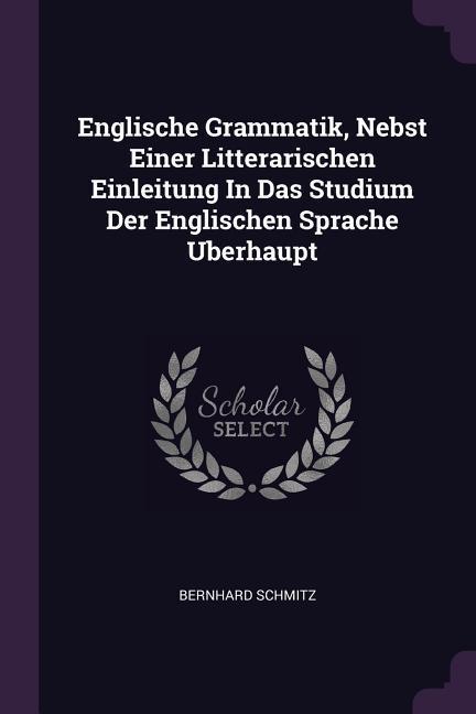 Vorderes Coverbild Englische Grammatik, Nebst Einer Litterarischen Einleitung In Das Studium Der Englischen Sprache Uberhaupt