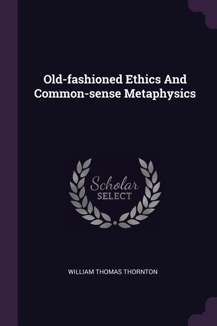 Vorderes Coverbild Old-fashioned Ethics And Common-sense Metaphysics