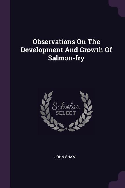 Vorderes Coverbild Observations On The Development And Growth Of Salmon-fry