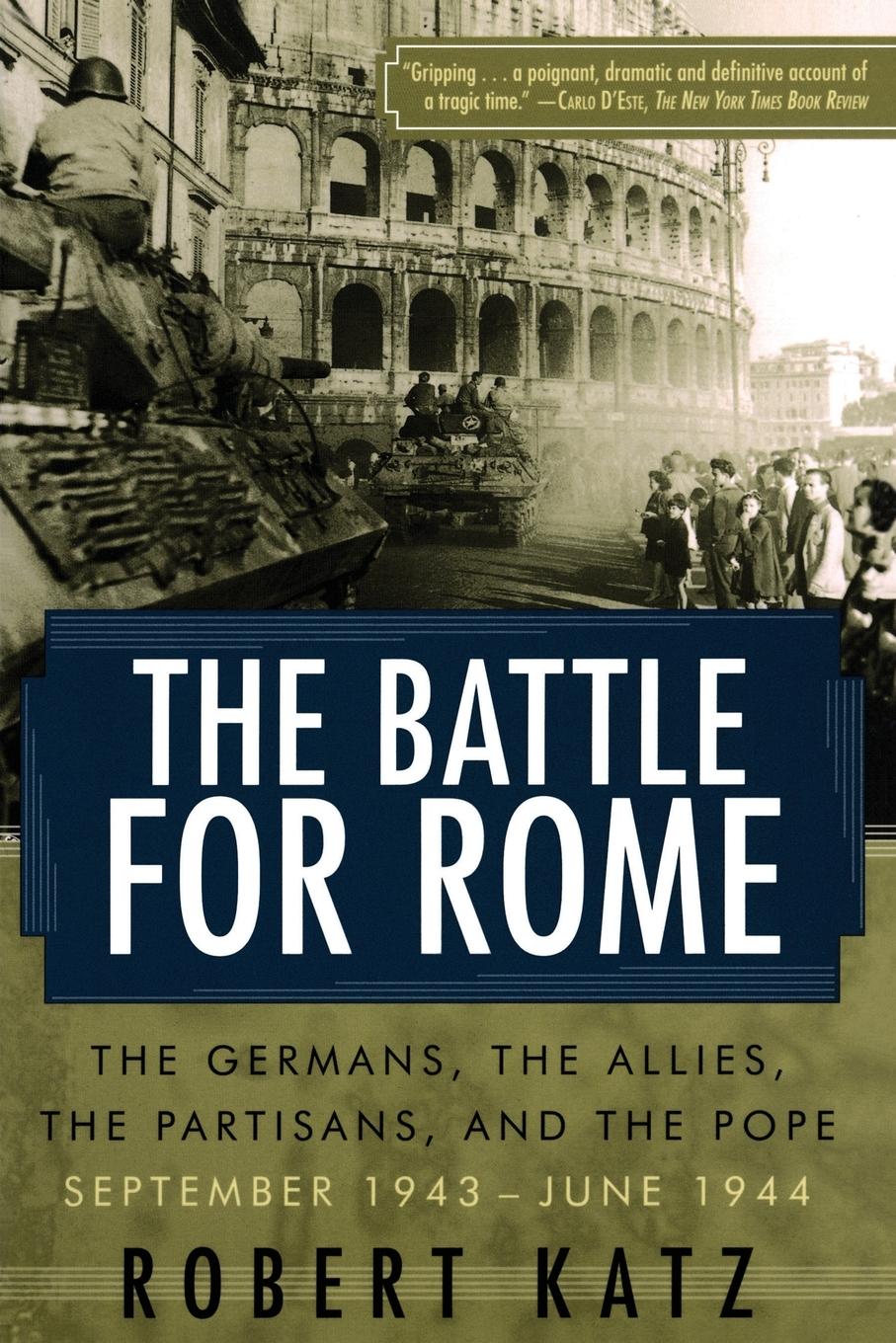 Vorderes Coverbild The Battle for Rome The Battle for Rome The Germans, the Allies, the Partisans, and the Pope, September 1943--June 1944