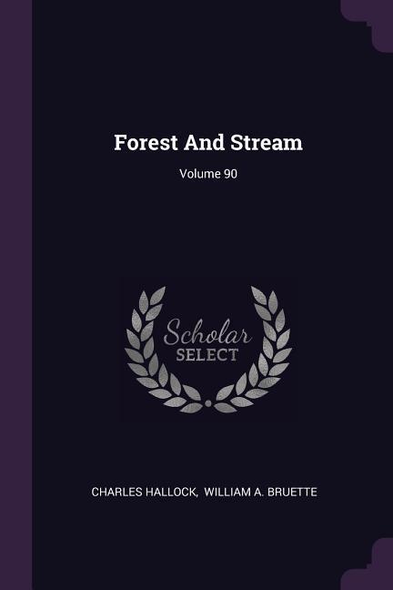 Vorderes Coverbild Forest And Stream; Volume 90