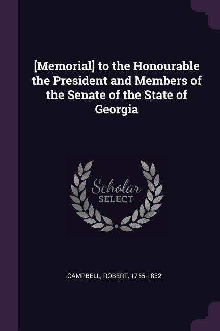 Vorderes Coverbild [Memorial] to the Honourable the President and Members of the Senate of the State of Georgia