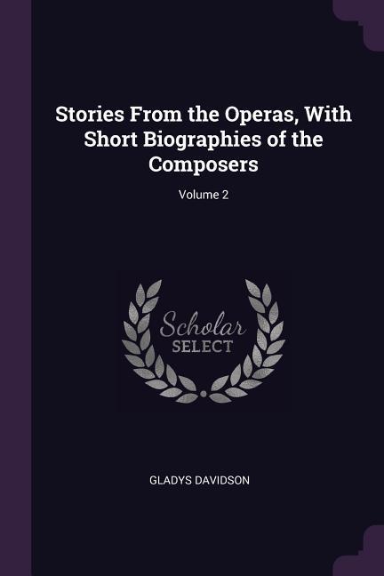 Vorderes Coverbild Stories From the Operas, With Short Biographies of the Composers; Volume 2
